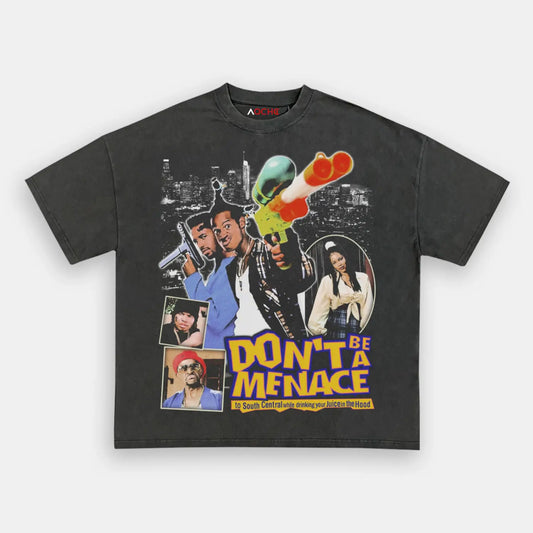 DONT BE A MENACE TEE